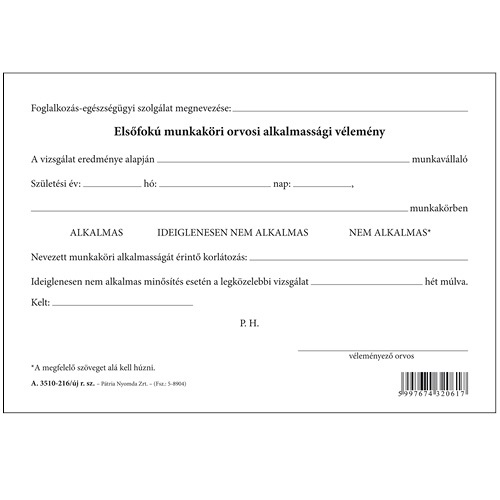 Elsőfokú munkaköri orvosi alkalmassági vélemény szabadlap A/5 fekvő 1 Elsőfokú munkaköri orvosi alkalmassági vélemény szabadlap A/5 fekvő